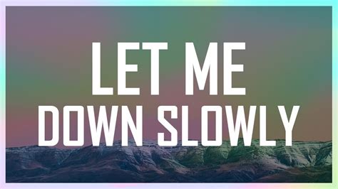 let me you lyrics|lyric let me down slowly.